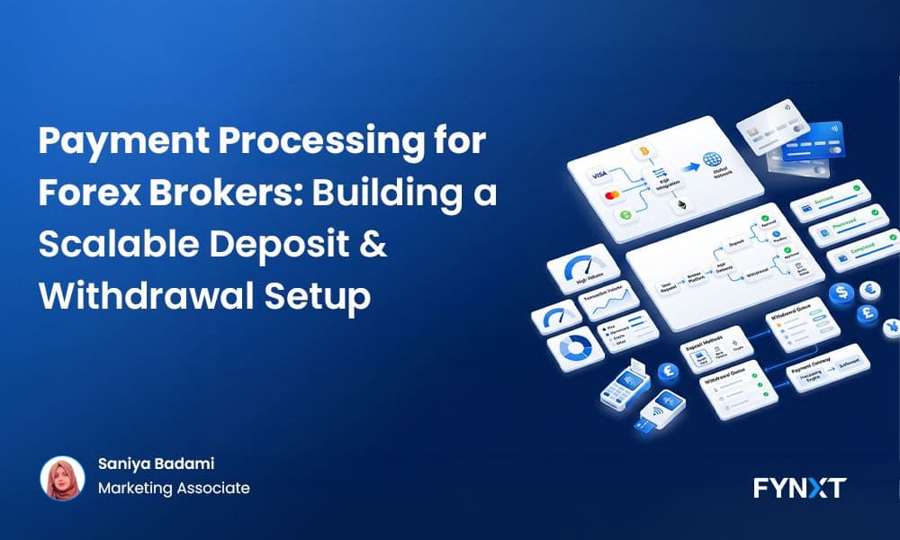 Payment Processing for Forex Brokers: Building a Scalable Deposit & Withdrawal Setup