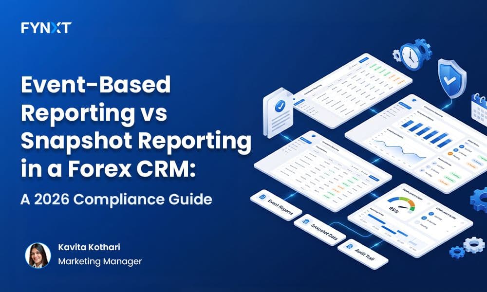 Event-Based Reporting vs. Snapshot Reporting in a Forex CRM: A 2026 Compliance Guide