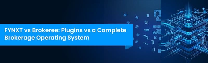 FYNXT vs Brokeree: Plugins vs a Complete Brokerage Operating System