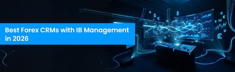 Best Forex CRMs with IB Management in 2026