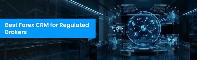 Best Forex CRM for Regulated Brokers