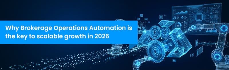 Why Brokerage Operations Automation is the key to scalable growth in 2026