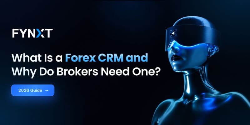 What Is a Forex CRM and Why Do Brokers Need One?