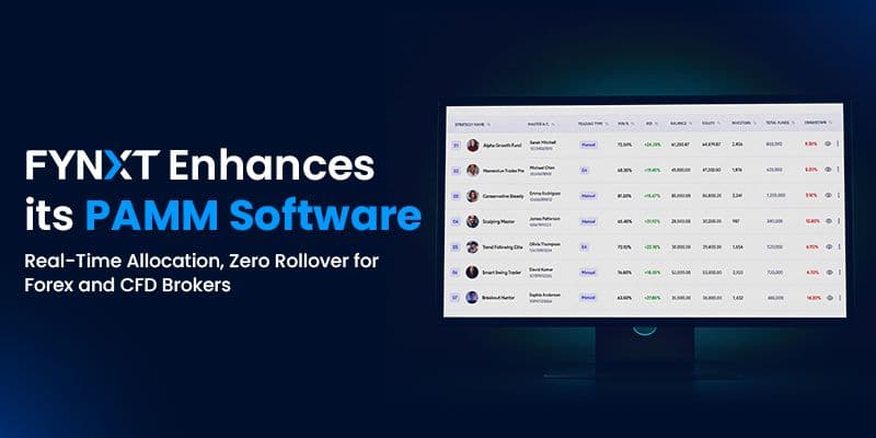 FYNXT Enhances its PAMM Software: Real-Time Allocation, Zero Rollover for Forex and CFD Brokers