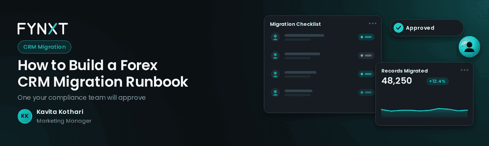 How to Build a Forex CRM Migration Runbook Your Compliance Team Will Approve