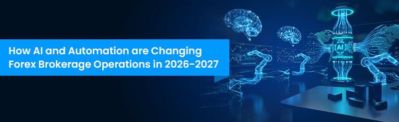 How AI and Automation are Changing Forex Brokerage Operations in 2026-2027