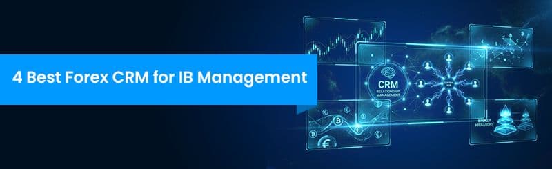 4 Best Forex CRM for IB Management