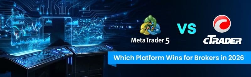 MT5 vs cTrader: Which Platform Wins for Brokers in 2026?