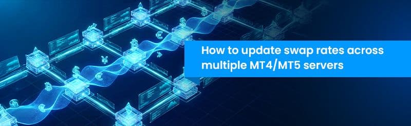 How to Update Swap Rates Across Multiple MT4/MT5 Servers