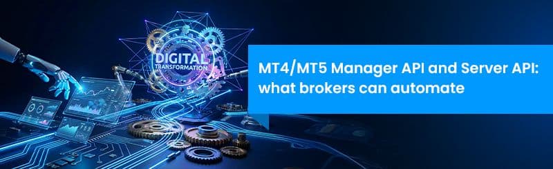 MT4 MT5 Manager API and Server API - What brokers can automate