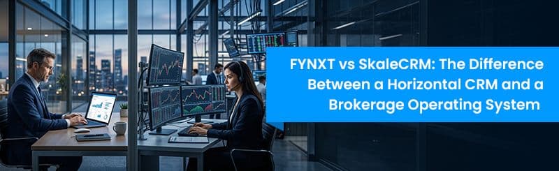 FYNXT vs SkaleCRM: The Difference Between a Horizontal CRM and a Brokerage Operating System