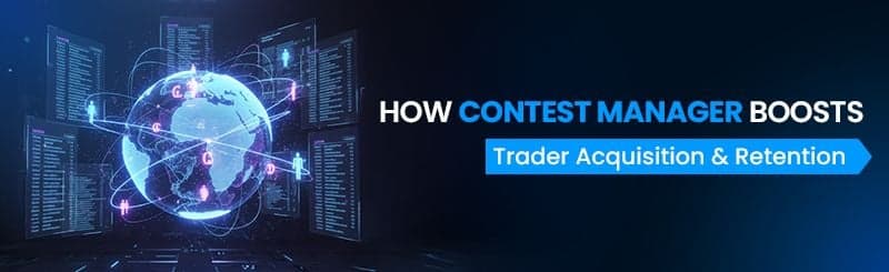 How a Brokerage Contest Manager Boosts Trader Acquisition & Retention
